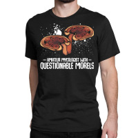 Mushroom T  Shirt Mushrooms   Questionable Morels   Funny Mycologist P Classic T-shirt | Artistshot