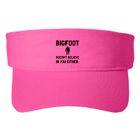 Bigfoot Does Not Believe In You Either Funny Fashion Visor | Artistshot