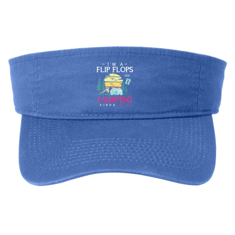 Im A Flip Flops And Camping Kinda Girl Camper Women Camping T Shirt Fashion Visor | Artistshot