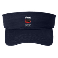 Womens I'll Put You In The Trunk And Help People Look For You Car V Ne Fashion Visor | Artistshot