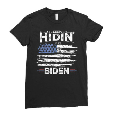 Keep Hidin From Biden Ladies Fitted T-shirt Designed By Kakashop