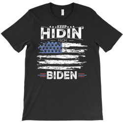 keep hidin from biden T-Shirt | Artistshot