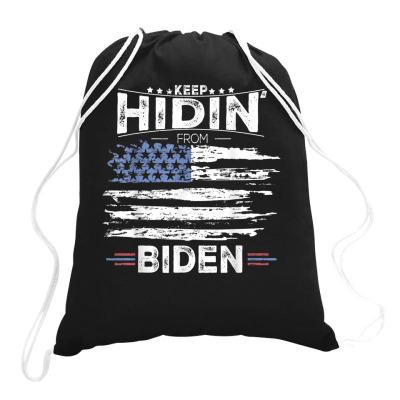 Keep Hidin From Biden Drawstring Bags Designed By Kakashop