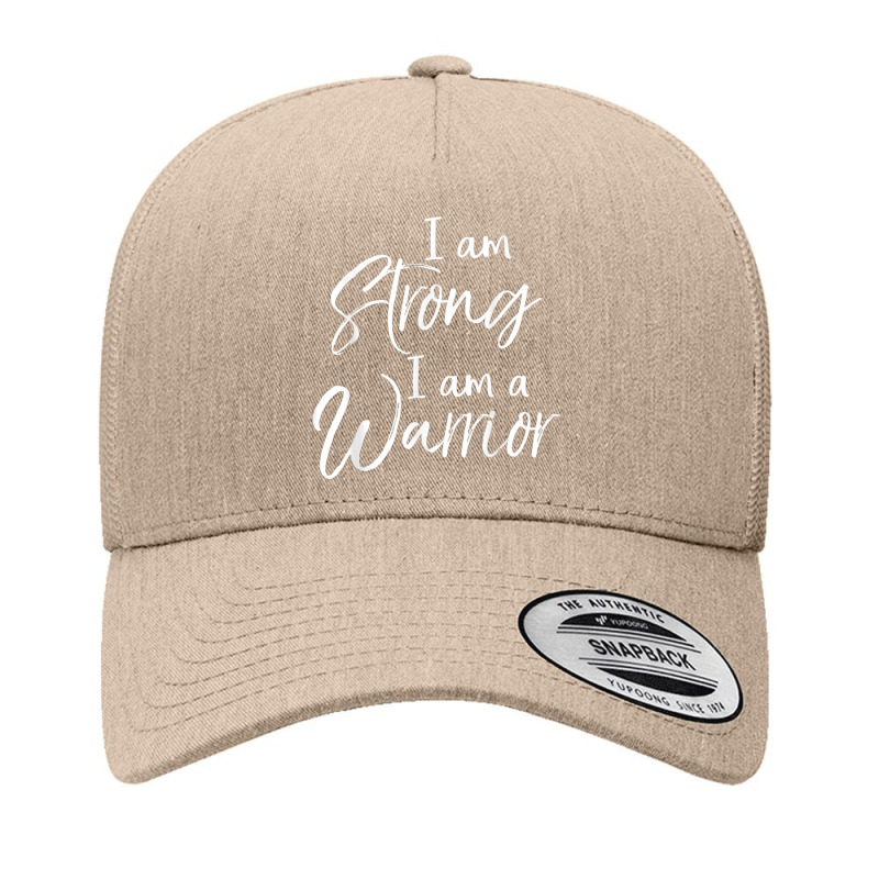 Cancer Treatment Gift Survivor I Am Strong I Am A Warrior Yupoong Trucker Cap | Artistshot