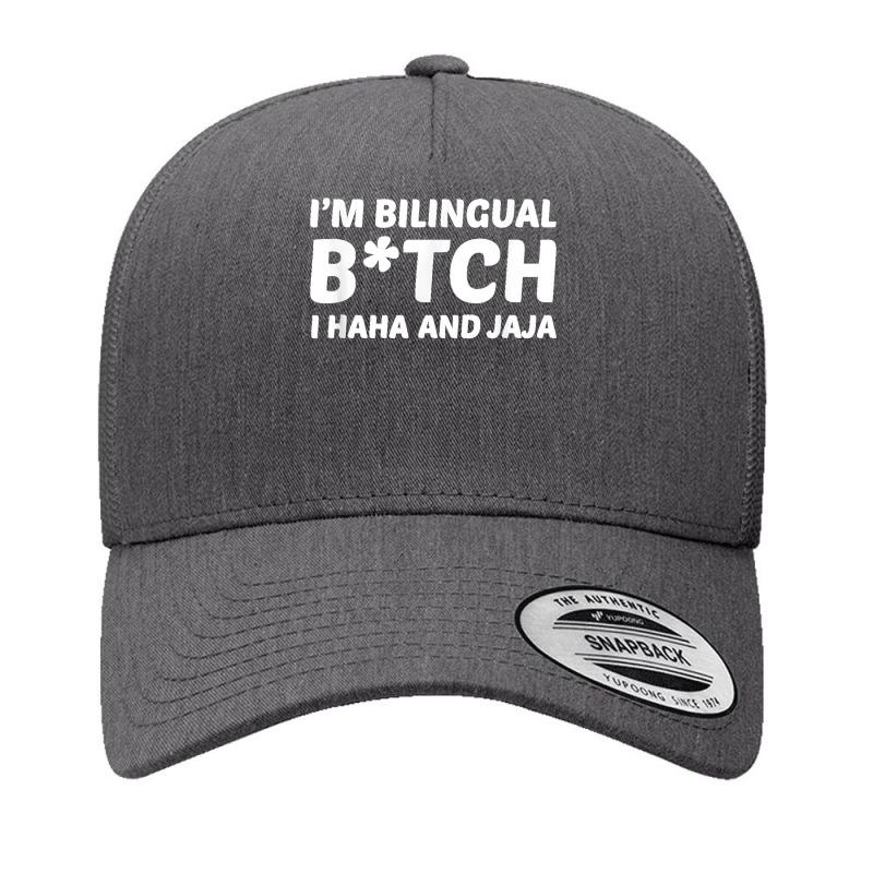 I'm Bilingual Btch I Haha And Jaja Apparel Yupoong Trucker Cap by EaglesonBonnie | Artistshot