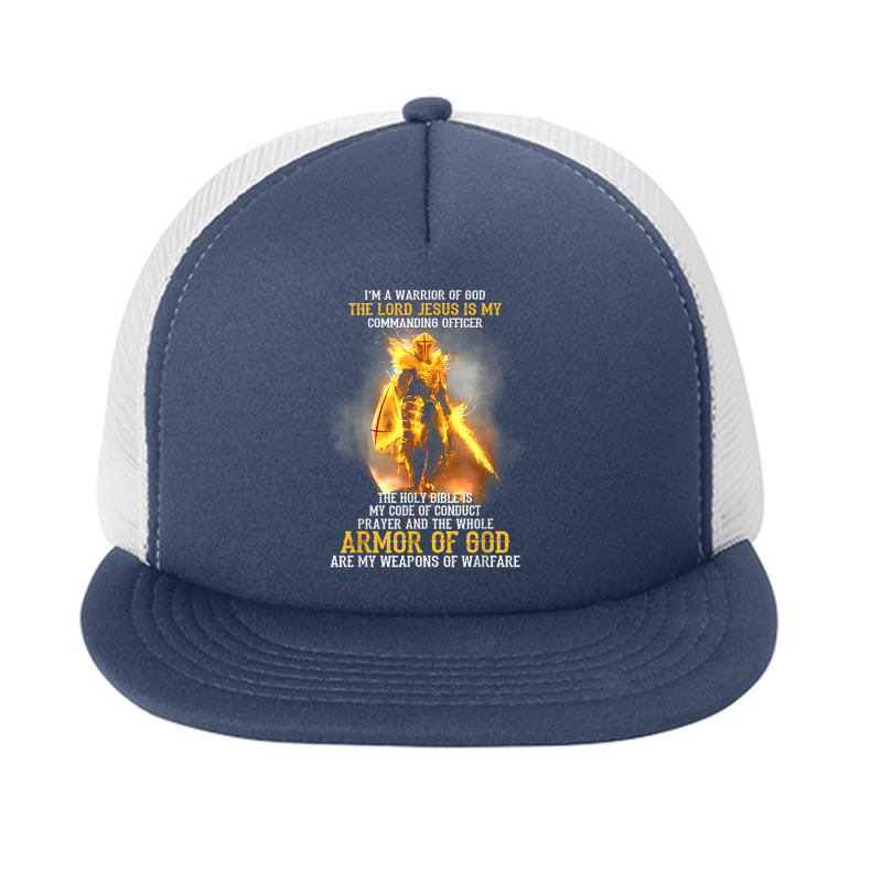 I'm A Warrior Of God The Lord Jesus Is My Commanding Officer Foam Snapback Hat | Artistshot