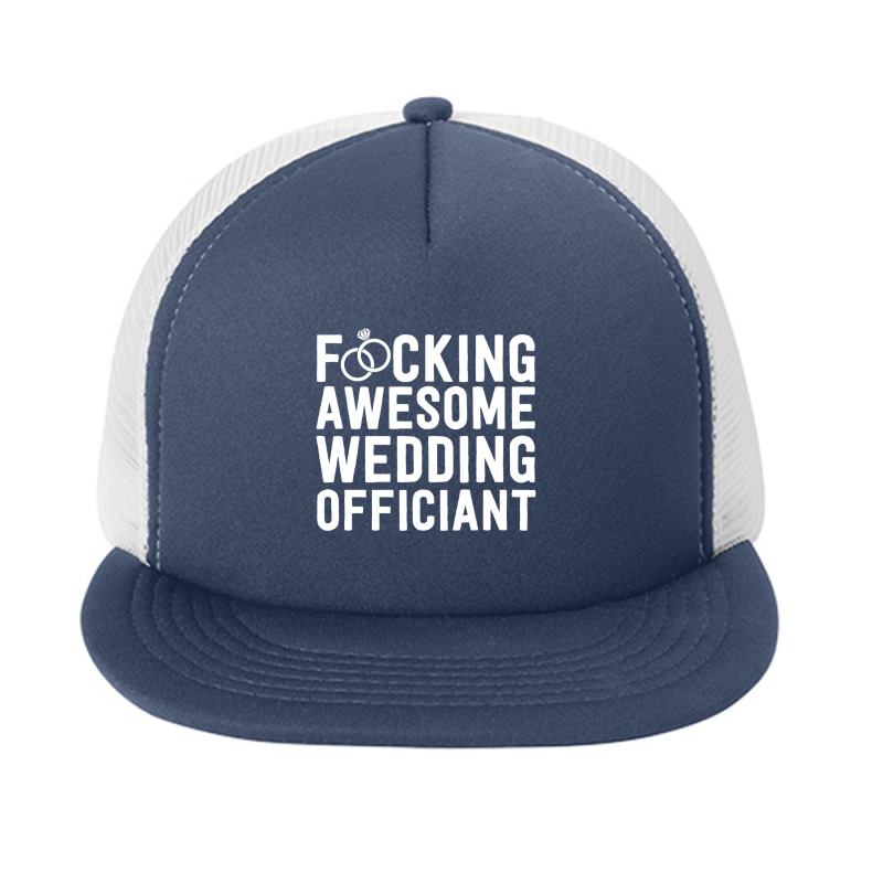 Fucking Awesome Wedding Officiant Gift For Men Minister Foam Snapback hat by gitamilda | Artistshot