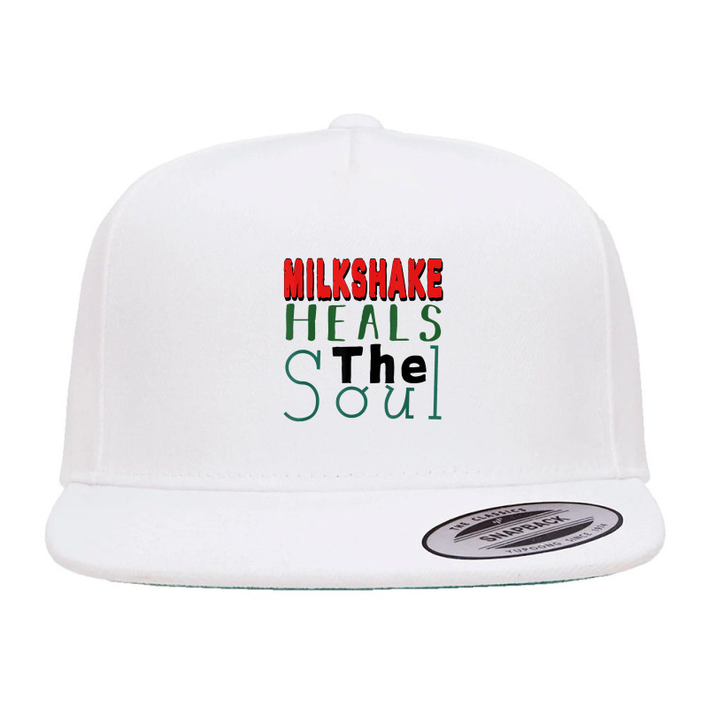 Milkshake Heals The Soul For Food Lover T Shirt 5 panel snapback cap by graftmshindeatw | Artistshot