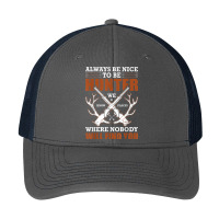 Always Be Nice To Be Hunter Where Nobody T Shirt Pa Trucker Cap | Artistshot