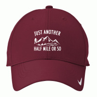 Just Another Half Mile Or So Funny Hiking Nike Dri-fit Cap | Artistshot