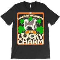 Alaskan Malamute T  Shirt My Alaskan Malamute Is My Lucky Charm   Gift T-shirt | Artistshot