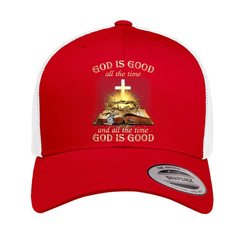 God Is Good All The Time And All The Time God Is Good T Shirt Retro Trucker Cap | Artistshot