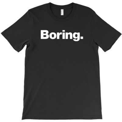 Boring T-shirt Designed By Samsul73