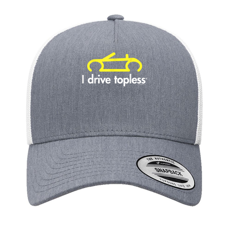 I Drive Topless (r)   Funny Convertible Car Cabrio T Shirt Yupoong Trucker Cap | Artistshot