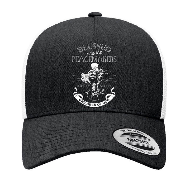 Blessed Are The Peacemakers My Children Yupoong Trucker Cap | Artistshot