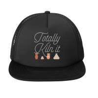 Totally Kiln It Pottery Lover Ceramic Artist Gift , Best Gift, Costume Foam Snapback Hat | Artistshot