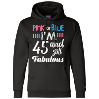 Pink Or Blue I'm 45 And Still Fabulous Birthday Champion Hoodie | Artistshot