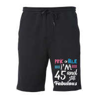 Pink Or Blue I'm 45 And Still Fabulous Birthday Fleece Short | Artistshot