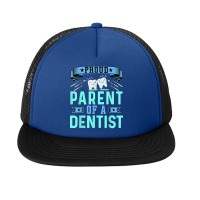 Proud Parent Of A Dentist Oral Dental Hygienist Mom And Dad Foam Snapback Hat | Artistshot