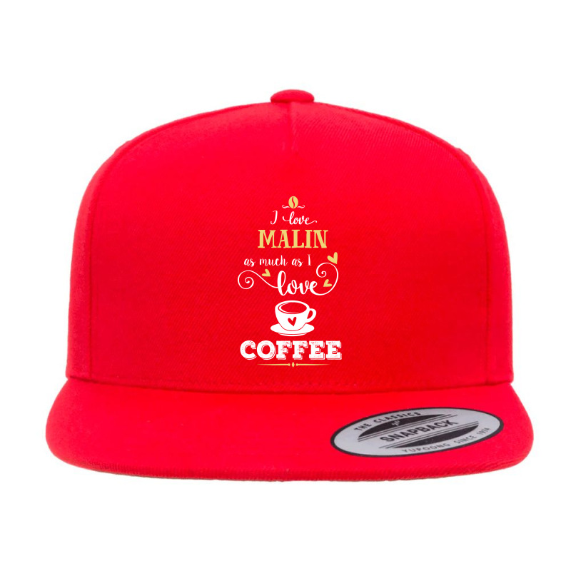 I Love Malin As Much As I Love Coffee Gift For Him 5 panel snapback cap by dikacandir | Artistshot