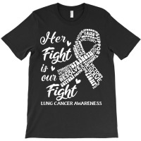 Lung Cancer Awareness T  Shirt Lung Cancer Awareness Her Fight Is Our T-shirt | Artistshot