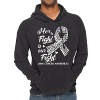 Lung Cancer Awareness T  Shirt Lung Cancer Awareness Her Fight Is Our Vintage Hoodie | Artistshot