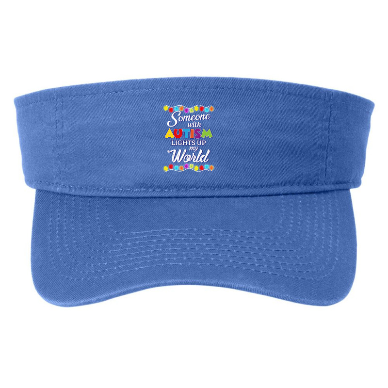 Autism Autistic Someone With Lights Up My World Tautistic Autism Aware Fashion Visor by circularflap | Artistshot