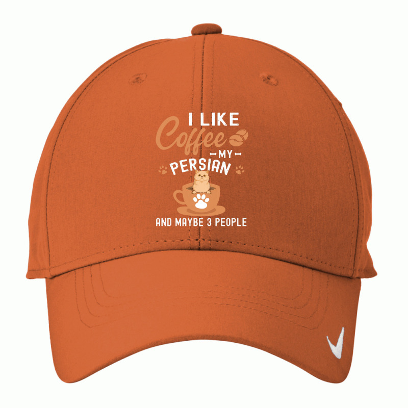 I Like Coffee My Persian And Maybe 3 People Nike Dri-fit Cap | Artistshot