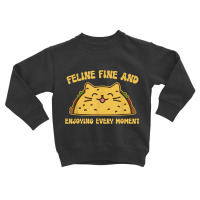 Feline Fine And Enjoying Every Moment Funny Taco C Toddler Sweatshirt | Artistshot