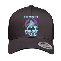 Y'all Mind If I Ponder My Orb Retro Trucker Cap | Artistshot