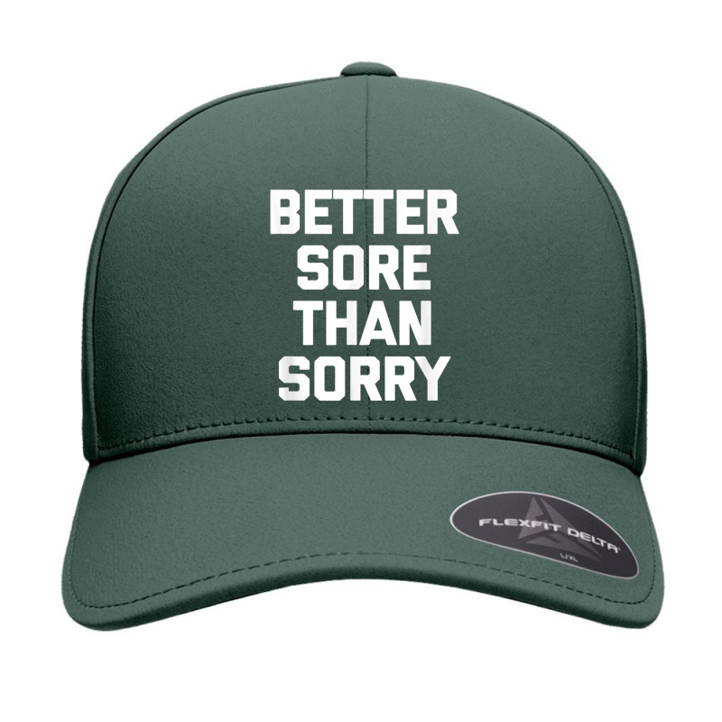 Better Sore Than Sorry T Shirt Funny Workout Fitness Gym T Shirt Seamless Cap | Artistshot