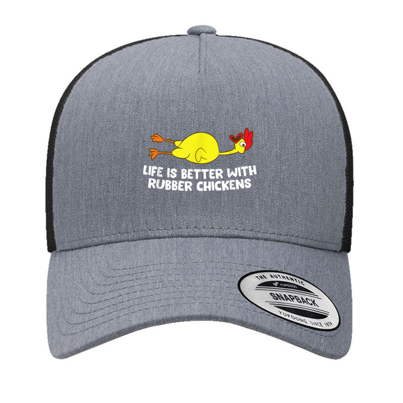 Life Is Better With Rubber Chickens Funny Rubber Chicken Yupoong Trucker Cap by AntoineDesign | Artistshot