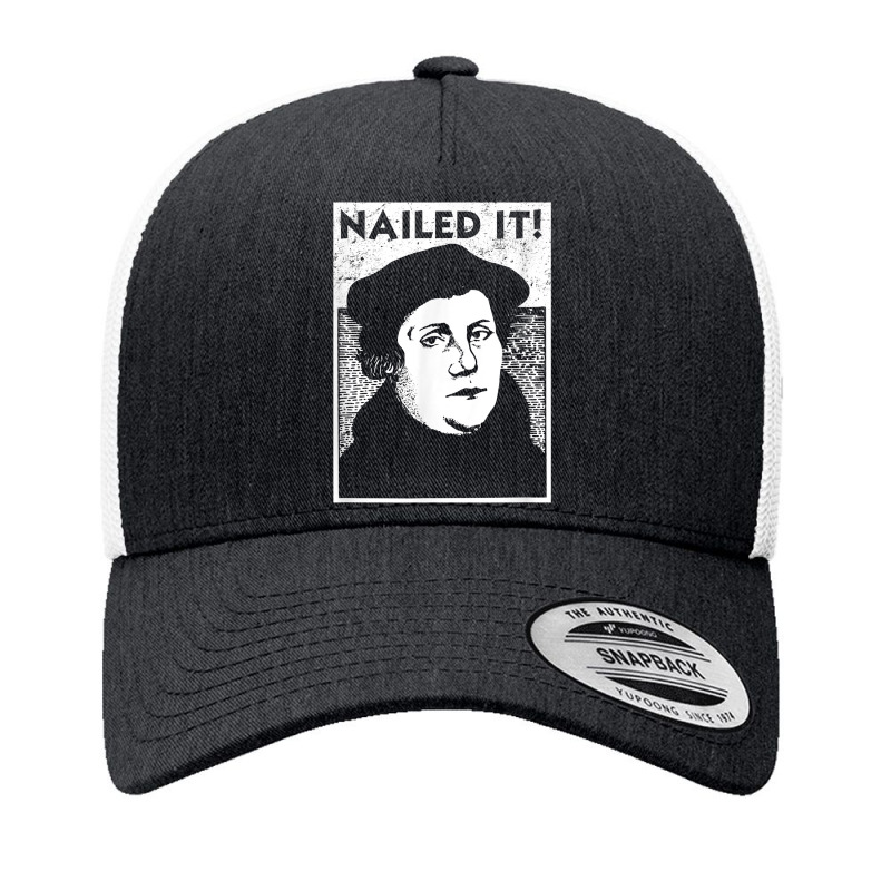 Funny Martin Luther Nailed It Reformation Shirt  Gift T Shirt Yupoong Trucker Cap by munceylsareiasjr | Artistshot