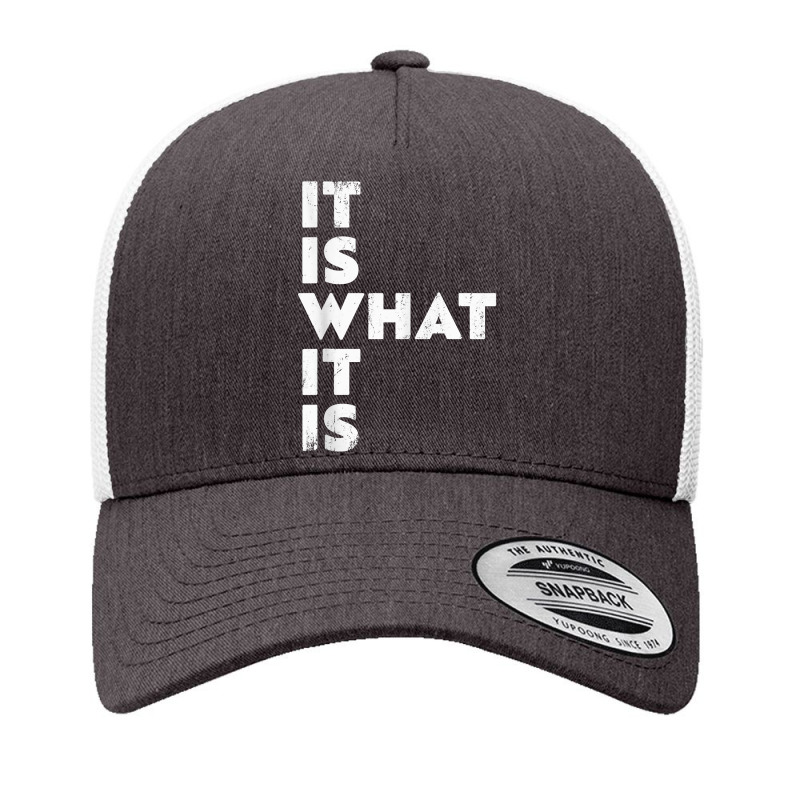 It Is What It Is Shirt T Shirt Yupoong Trucker Cap | Artistshot