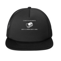 I Got 99 Sockets But A 10mm Ain't One Mechanics Car Garage Foam Snapback Hat | Artistshot