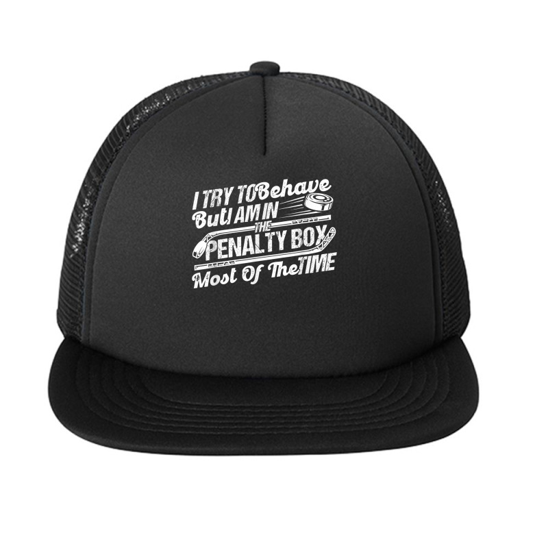 I Try To Behave But I Am In The Penalty Box T Shirt Foam Snapback hat by BrandalynSaetern | Artistshot