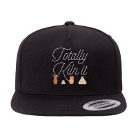 Totally Kiln It Pottery Lover Ceramic Artist Gift , Best Gift, Costume 5 Panel Snapback Cap | Artistshot