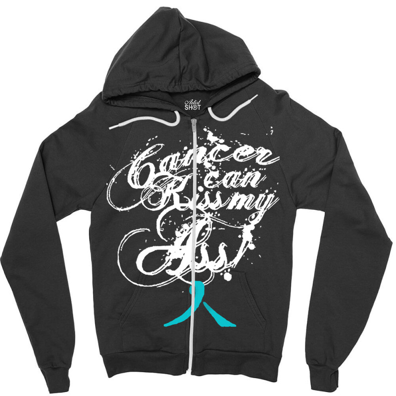 Ovarian Cancer T  Shirt Cancer Can Kiss My Ass! Ovarian ( Teal Ribbon) Zipper Hoodie | Artistshot