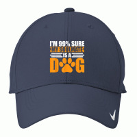 I'm 99 Sure My Soulmate Is A Dog Nike Dri-fit Cap | Artistshot