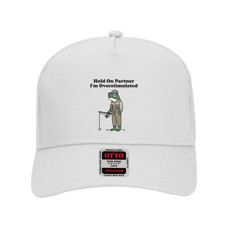 Hold On Partner I'm Overstimulated Mesh Back Trucker Hat by NQArtist | Artistshot