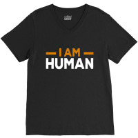 I Am Human V-neck Tee | Artistshot