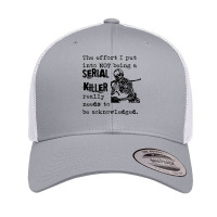 The Effort I Put Into Not Being A Serial Killer Skeleton Retro Trucker Cap | Artistshot