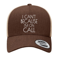 Emergency Services Xmas Gifts I Can't Because I'm On Call Gifts Men Yupoong Trucker Cap | Artistshot