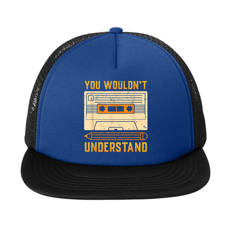 You Wouldn't Understand Gift For A 80s And 90s Music Lover Character V Foam Snapback hat by FrederickDesign | Artistshot