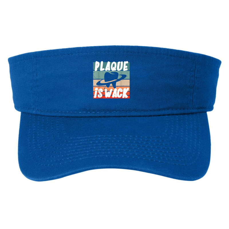 Plaque Is Wack   Dental T Shirt Fashion Visor | Artistshot