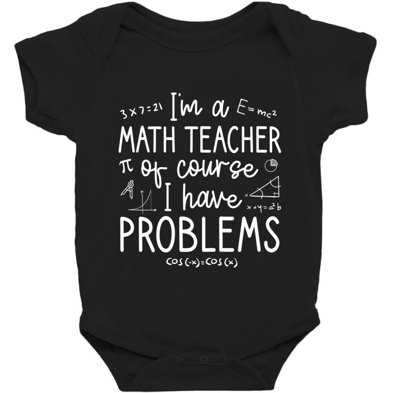 I'm A Math Teacher Of Course I Have Problems (2) Baby Bodysuit by Rebecca Mitchell | Artistshot