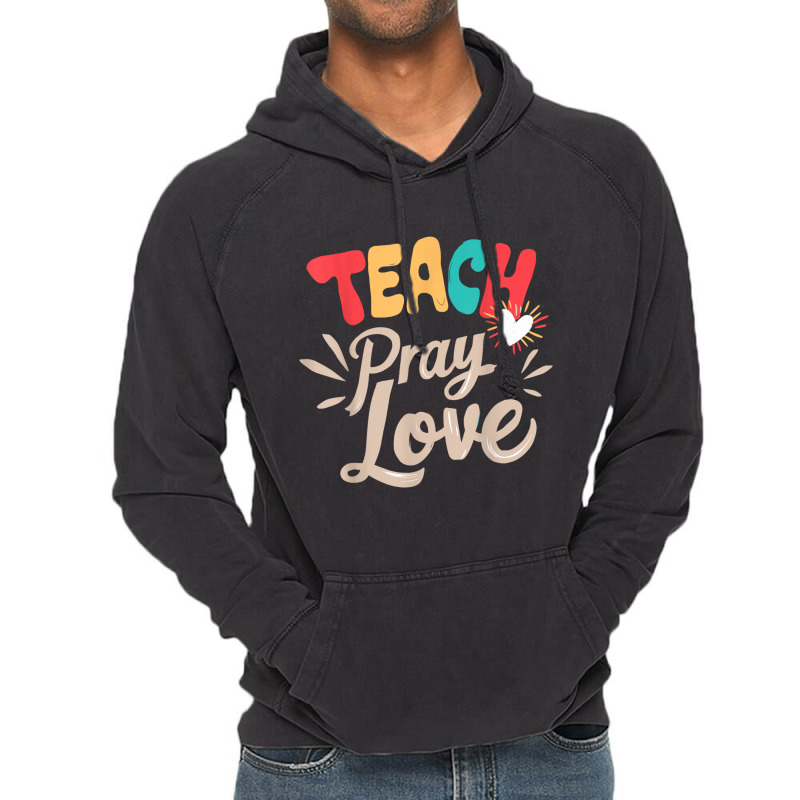 Teach Pray Love Design Teacher Vintage Hoodie | Artistshot