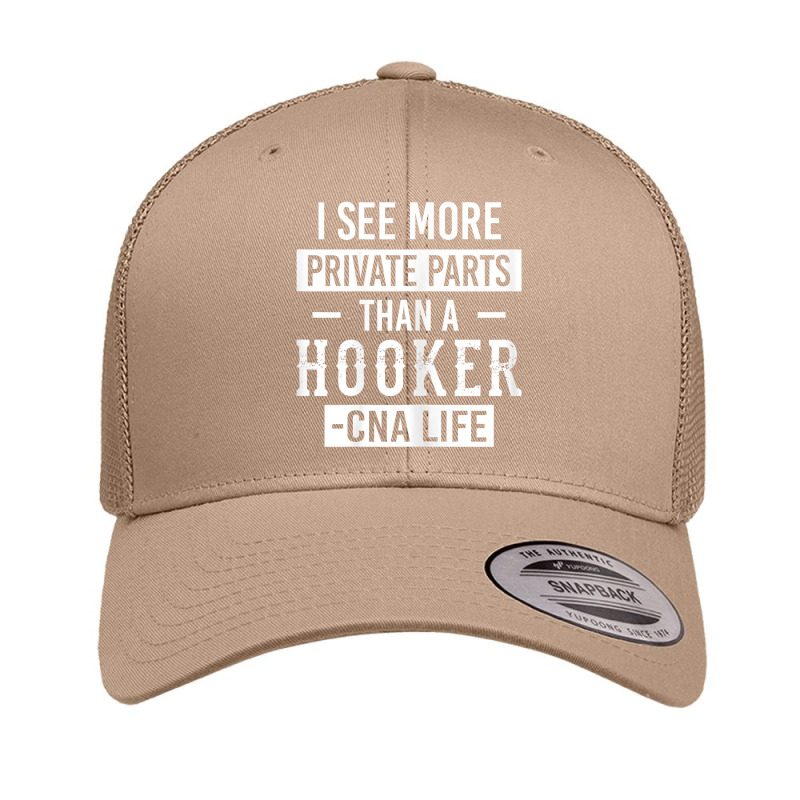 Womens I See More Private Parts Than A Hooker Funny Cna Life Shirt Retro Trucker Cap by tuftsmirussom | Artistshot