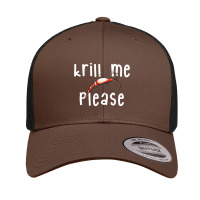 Krill Me Please Krill Oil Pun Shirt, Funny Shrimp Crustacean Retro Trucker Cap | Artistshot