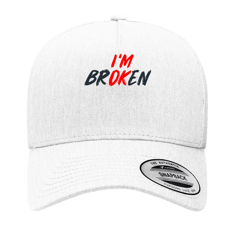 I'm Ok I'm Broken Invisible Illness Men Women Mental Aware Yupoong Trucker Cap by CUSER3772 | Artistshot